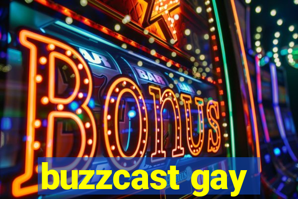 buzzcast gay